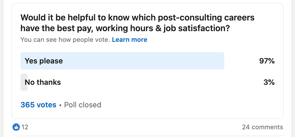 Would it be helpful to know which post consulting careers have the best pay, working hours and job satisfaction?